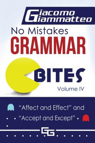 Kniha No Mistakes Grammar Bites, Volume IV: Affect and Effect, and Accept and Except Giacomo Giammatteo