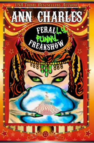 Knjiga FeralLY Funny Freakshow C S Kunkle
