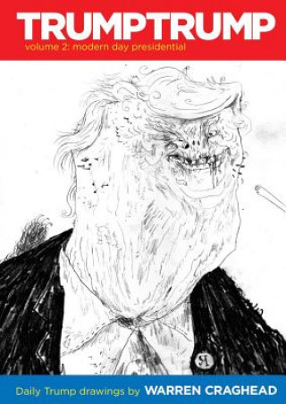 Kniha Trumptrump Volume 2: Modern Day Presidential: Daily Trump Drawings Warren Craghead