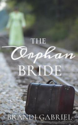 Knjiga The Orphan Bride Brandi Gabriel
