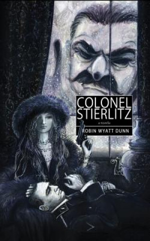Knjiga Colonel Stierlitz Robin Wyatt Dunn
