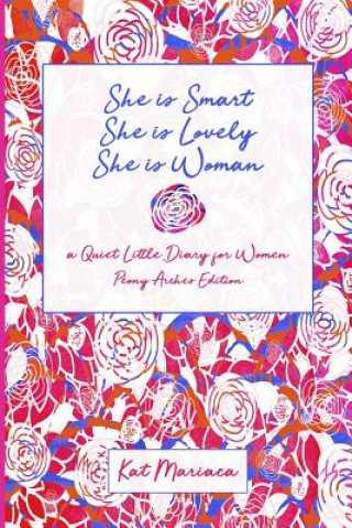 Книга She is Woman: A Quiet Little Diary for Women (Peony Arches) Kat Mariaca