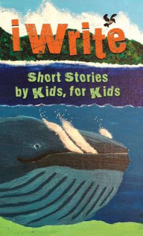 Kniha I Write Short Stories by Kids for Kids Vol. 9 Melissa M Williams
