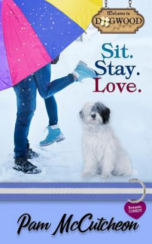 Könyv Sit. Stay. Love.: A Sweet Romantic Comedy Pam McCutcheon