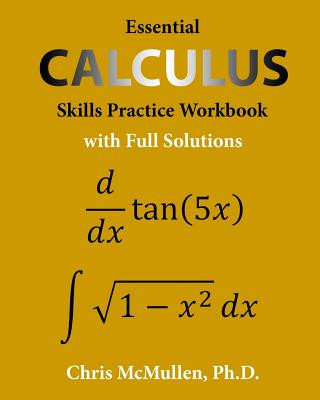Könyv Essential Calculus Skills Practice Workbook with Full Solutions Chris McMullen