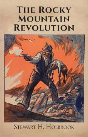 Könyv Rocky Mountain Revolution Stewart H Holbrook