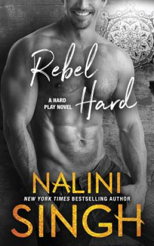 Kniha Rebel Hard Nalini Singh