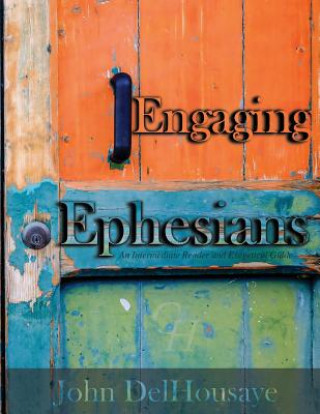 Kniha Engaging Ephesians: An Intermediate Reader and Exegetical Guide John Delhousaye