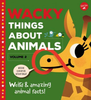 Kniha Wacky Things about Animals--Volume 2: Weird and Amazing Animal Facts! Tricia Martineau Wagner
