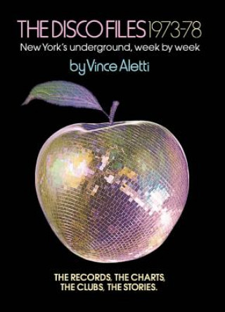 Kniha The Disco Files 1973-78: New York's Underground, Week by Week Vince Aletti