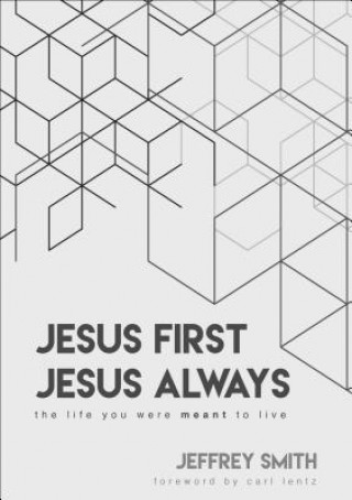 Carte Jesus First Jesus Always: The Life You Were Meant to Live Jeffrey Smith