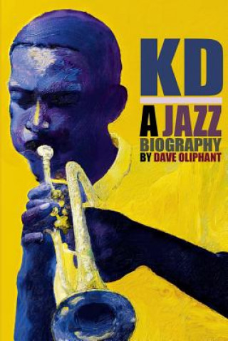 Carte Kd: a Jazz Biography Dave Oliphant