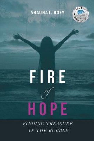 Kniha Fire of Hope: Finding Treasure in the Rubble Shauna Lynn Hoey