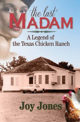 Buch The Last Madam: A Legend of the Texas Chicken Ranch Joy Jones