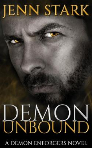 Książka Demon Unbound: Demon Enforcers, Book 1 Jenn Stark