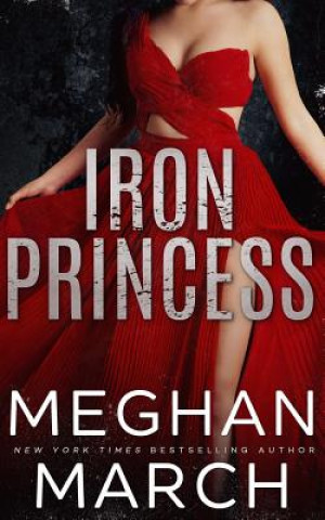 Kniha Iron Princess: An Anti-Heroes Collection Novel Meghan March