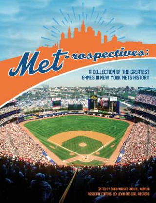 Könyv Met-rospectives: A Collection of the Greatest Games in New York Mets History Brian Wright