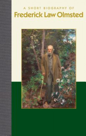 Kniha A Short Biography of Frederick Law Olmsted Jon Weatherman