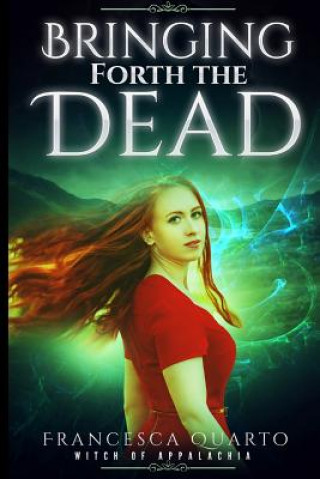 Knjiga Bringing Forth the Dead Francesca Quarto