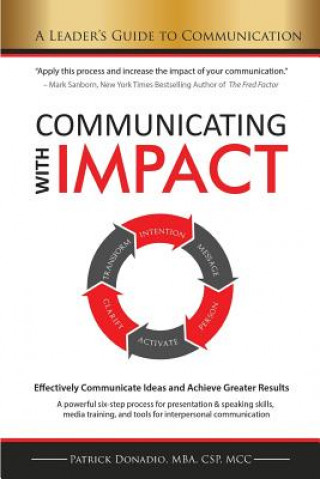 Könyv Communicating with Impact: Effectively Communicate Ideas and Achieve Greater Results Patrick Donadio