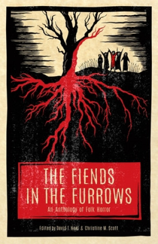 Carte The Fiends in the Furrows: An Anthology of Folk Horror David T Neal