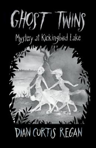 Kniha Ghost Twins: Mystery at Kickingbird Lake Dian Curtis Regan