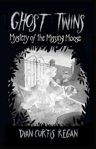 Carte Ghost Twins: Mystery of the Missing Moose Dian Curtis Regan