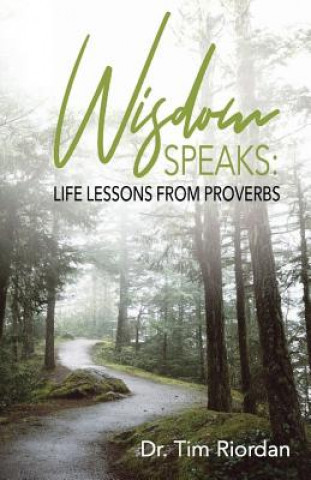 Buch Wisdom Speaks: Life Lessons from Proverbs Tim E Riordan