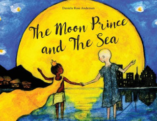 Kniha Moon Prince and The Sea Daniela Rose Anderson