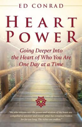 Könyv Heart Power: Going Deeper Into the Heart of Who You Are One Day at a Time Ed Conrad