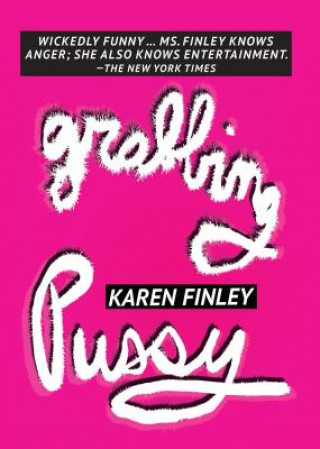 Kniha Grabbing Pussy Karen Finley