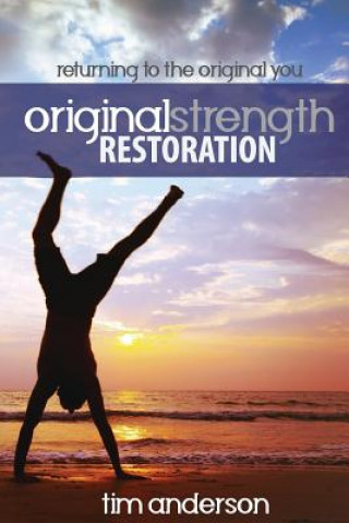 Könyv Original Strength Restoration: Returning to the Original You Anderson Tim