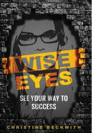Carte Wise Eyes: See Your Way to Success Christine Beckwith