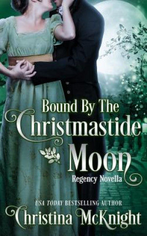 Kniha Bound by the Christmastide Moon Christina McKnight