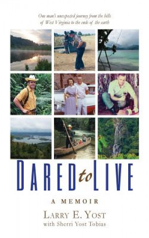 Kniha Dared to Live: A Memoir Larry E Yost