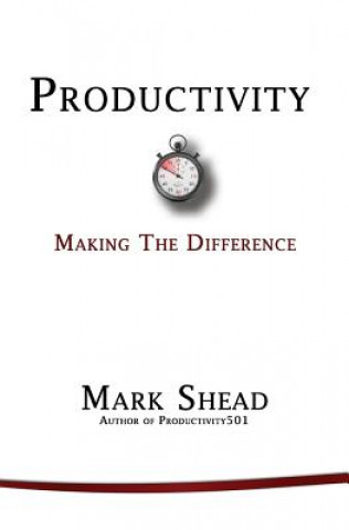 Book Productivity: Making the Difference Mark Shead