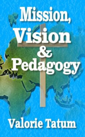 Buch Mission, Vision, & Pedagogy Valorie Tatum