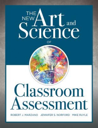 Carte The New Art and Science of Classroom Assessment: (Authentic Assessment Methods and Tools for the Classroom) Robert J Marzano