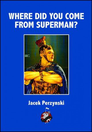 Kniha Where Do You Come from Superman Jacek Perzynski