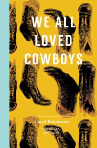 Książka We All Loved Cowboys Carol Bensimon