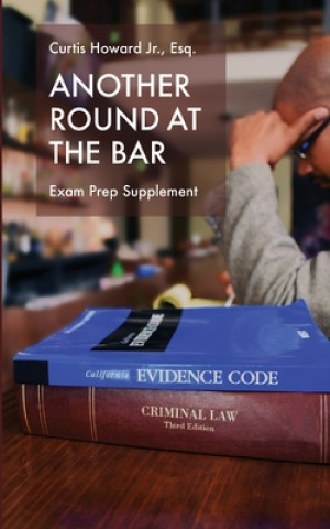 Carte Another Round At The Bar: Exam Prep Supplement Mr Curtis Leon Howard Jr