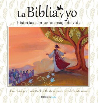 Kniha La Biblia Y Yo / The Bible and Me: Historias Con Un Mensaje de Vida Lois Rock