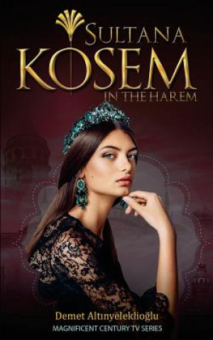 Book Sultana Kosem: In The Harem Demet Altinyeleklioglu