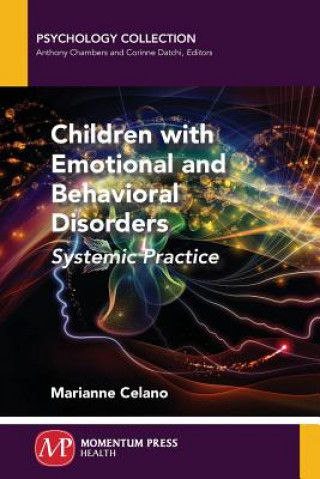 Kniha Children with Emotional and Behavioral Disorders: Systemic Practice Marianne Celano