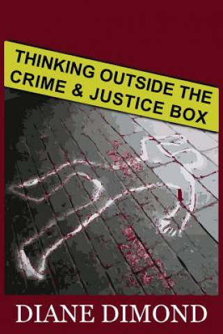 Knjiga Thinking Outside the Crime and Justice Box Diane Dimond