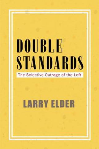 Kniha Double Standards: The Selective Outrage of the Left Larry Elder