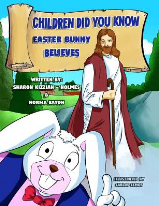 Knjiga Children Did You Know: Easter Bunny Believes Sharon Kizziah-Holmes