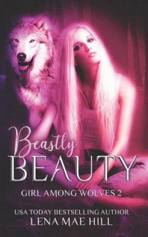 Книга Beastly Beauty: A Modern Fairy Tale Lena Mae Hill