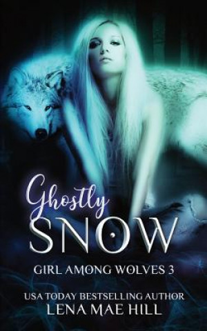 Knjiga Ghostly Snow: A Dark Fairytale Adaptation Lena Mae Hill