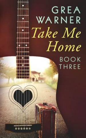 Kniha Take Me Home Grea Warner